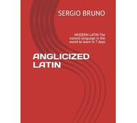 ANGLICIZED LATIN: MODERN LATIN The easiest language in the world to learn in 7 days