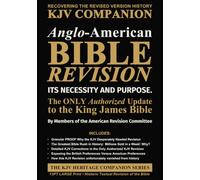 Anglo-American Bible Revision - Its Necessity and Purpose (Expanded): The Only Authorized Update to the King James Bible