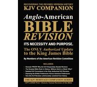 Anglo-American Bible Revision - Its Necessity and Purpose (Expanded): The Only Authorized Update to the King James Bible