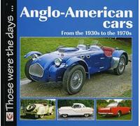 Anglo-American Cars: From the 1930s to the 1970s