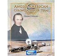 Anglo-american Colonization of Texas, Spotlight on Texas: the Growth and Development of the Lone Star State Richard Pickman (Auteur)