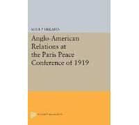 Anglo-American Relations At The Paris Peace Conference Of 1919