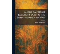 Anglo-American Relations During the Spanish-American War