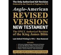 Anglo-American Revised Version - NEW TESTAMENT: The ONLY Authorized Revision to the King James Bible (LARGE Print)