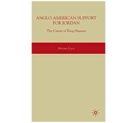Anglo-American Support For Jordan: The Career Of King Hussein