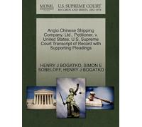 Anglo Chinese Shipping Company, Ltd., Petitioner, V. United States. U.S. Supreme Court Transcript Of Record With Supporting Pleadings