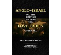 Anglo-Israel; or, The British Nation the Lost Tribes of Israel
