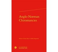 Anglo-Norman Chiromancies Richard Trachsler (Collection dirigée par), Maria Colombo Timelli (Collection dirigée par), Tony Hunt (Editeur du volume), Stefano Rapisarda (Collection dirigée par), Stefano