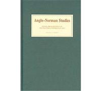 Anglo-norman Studies 28, ANGLO-NORMAN STUDIES PROCEEDINGS OF THE BATTLE CONFERENCE