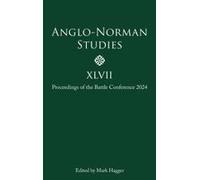 Anglo-Norman Studies Xlvii