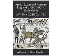 Anglo-Saxon And Norman England C.1060-1100: A Study Guide: Athena Gcse Guides
