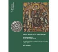 Anglo-Saxon Coins II - Southern English Coinage from Offa to Alfred: 2 - [Version Originale] Inconnu (Auteur)