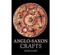 Anglo-Saxon Crafts Kevin Leahy (Auteur)