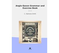 Anglo-Saxon Grammar and Exercise Book