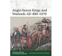 Anglo-Saxon Kings and Warlords AD 400-1070