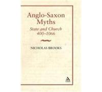 Anglo-Saxon Myths: State and Church, 400-1067 Brooks, Nicholas (Auteur)