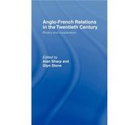 AngloFrench Relations in the Twentieth Century by Alan Sharp Alan Sharp, Glyn Stone (Auteur)