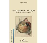 Anglophobie et politique De Fachoda à Mers el-Kébir - Fabrice Serodes - L'harmattan - broché - Essai