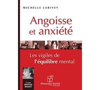 Angoisse et anxiété: Les vigiles de l'équilibre mental