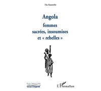 Angola - Femmes Sacrées, Insoumises, Rebelles