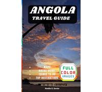 ANGOLA TRAVEL GUIDE: Step Off the Beaten Path into One of Africa’s Most Captivating Countries