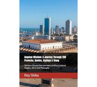 Angolan Wisdom: A Journey Through 200 Proverbs, Quotes, Sayings & Slang: Timeless Lessons from the Heart of Africa | Cultural Insights, Wit & Folk Philosophy
