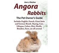 Angora Rabbits A Pet Owner's Guide