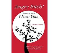 Angry Bitch! Who Are You? I Love You.