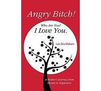 Angry Bitch! Who Are You? I Love You.
