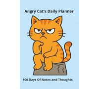 Angry Cat’s Daily Planner: 100 Days Of Notes and Thoughts