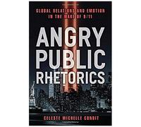 Angry Public Rhetorics: Global Relations And Emotion In The Wake Of 9/11