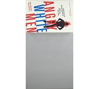 Angry White Men: American Masculinity at the End of an Era