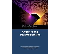 Angry Young Postmodernism: Ensaios do Seminário de Inglês sobre o Pós-modernismo na Literatura e na Cultura Anglo-Americanas