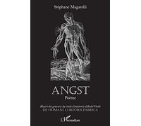 ANGST: Poème Illustré des gravures du traité d'anatomie d'André Vésale DE HUMANI CORPORIS FABRICA Illustré des gravures du traité d'anatomie d'André Vésale DE HUMANI CORPORIS FABRICA