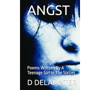 ANGST: Poems Written By A Teenage Girl In The Sixties