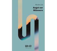 Angst vor Männern: Erzählendes Sachbuch, das inspiriert. Mut zur Veränderung: ästhetisch gestaltetes Essay zum Nachdenken