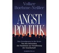 Angstpolitik: Das Grundgesetz in der Krise - Von den Schrecken der Pandemie zur Versöhnung der Gesellschaft