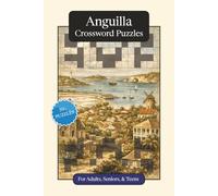 Anguilla Crossword Puzzles: Crossword Puzzles with Easy to Read Print about Anguilla, Culture, History and More | 6x9 inches, 120 pages | 50+ Puzzles ... Gift for Vacations, Holidays and Relaxation