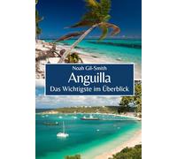 Anguilla: Das Wichtigste im Überblick