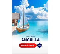 Anguilla Guida di Viaggio 2026: Esplora le migliori attrazioni, avventure all'aria aperta, spiagge e cucine nell'isola dei Caraibi con consigli professionali e itinerario perfetto