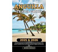 Anguilla Travel Guide: 2025 & 2026 Practical Companion For Exploring A British Overseas Territory In The Eastern Caribbean Like A Local Featuring Expert Insights And Illustrated Map