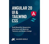 Angular 20 UI & Tailwind CSS: Build Beautiful, Responsive Interfaces with Material, Tailwind, and Modern Design