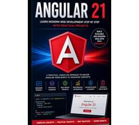 Angular 21 for Beginners to Advanced: Learn Modern Web Development with TypeScript, Components, Routing, APIs, Signals, and Real-World Projects