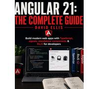 Angular 21: The Complete Guide: Build modern web apps with TypeScript, signals, standalone components & RxJS for developers