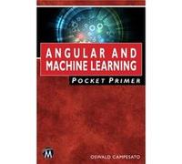 Angular and Machine Learning Pocket Primer by Oswald Campesato Oswald Campesato (Auteur)