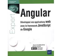 Angular: Développez vos applications web avec le framework JavaScript de Google