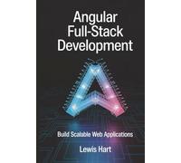 Angular Full-Stack Development: Build Scalable Web Applications