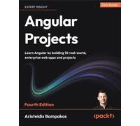 Angular Projects Learn Angular by building 10 real-world, enterprise web apps and projects - Aristeidis Bampakos - Packt Publishing - ebook (ePub) - Livre