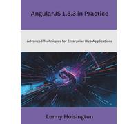 AngularJS 1.8.3 in Practice: Advanced Techniques for Enterprise Web Applications