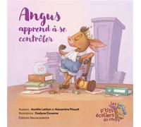 Angus apprend à se contrôler - Alexandre Pinault - La Fabuleuse Maison Du Cerveau - cartonné - Document jeunesse